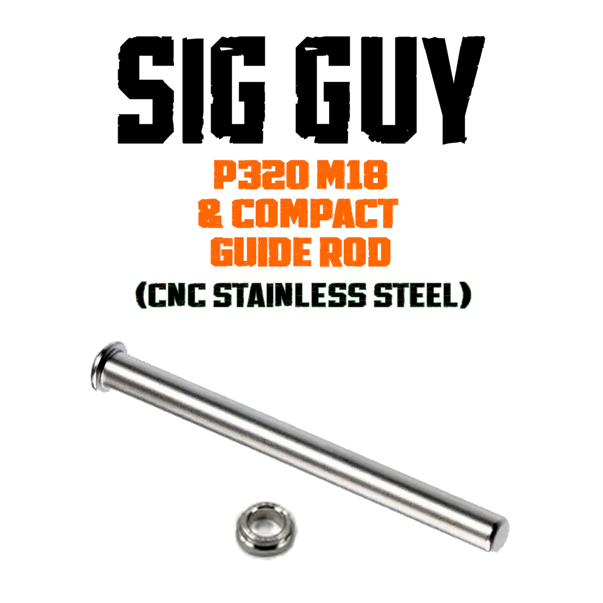 Sig Guy SIG Sauer P320 Compact & M18 1911 Style Steel Guide Rod Assemb