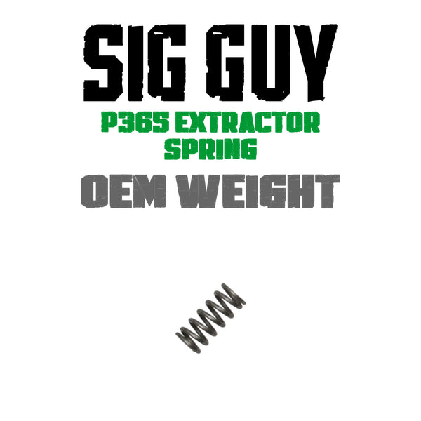 Sig Guy SIG Sauer P365 Extractor Spring - OEM WEIGHT
